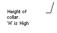 Line Callout 3 (No Border): Height of collar.
'H' is High 
